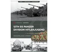 12th SS Panzer Division Hitlerjugend: From Formation to the Battle of Caen (Casemate Illustrated)