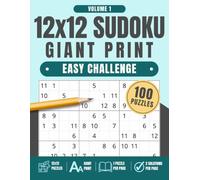 12x12 Sudoku Giant Print: Easy Challenge, Volume 1: 100 Large Print Sudoku Puzzles with One Puzzle Per Page and Two Solution Pages, 8.5" x 11"