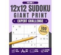 12x12 Sudoku Giant Print: Expert Challenge, Volume 1: 100 Large Print Sudoku Puzzles with One Puzzle Per Page and Two Solution Pages, 8.5" x 11"
