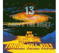 13 Above The Night by My Life With The Thrill Kill Kult (2004-04-26)