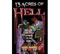 13 Acres of Hell: Our Little Corner of the World