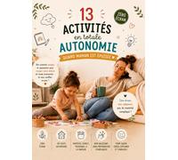 13 activités ultra simples et 100 % autonomes: occuper votre enfant sans écran, sans stress et sans salissures. (Cahier d'activité sans écran)
