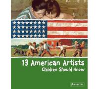 13 American Artists Children Should Know: (The 13 Series)