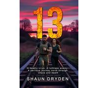 13: An Action-Packed Sci-Fi Thriller - A Deadly Virus. A Ruthless Enemy. A Perilous Journey To Survive.