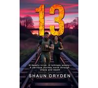 13: An Action-Packed Sci-Fi Thriller - A Deadly Virus. A Ruthless Enemy. A Perilous Journey To Survive. (The 13 Chronicles)