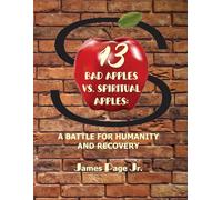 13 Bad Apples vs. Spiritual Apples: A Battle for Humanity and Recovery