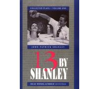 13 by Shanley: Thirteen Plays by John Patrick Shanley (Feb 1 2000)