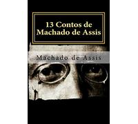 13 Contos de Machado de Assis: Coletânea de Contos