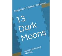 13 Dark Moons: A Public Alchemical Working