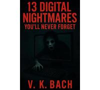 13 Digital Nightmares You’ll Never Forget: Modern Tech Tales Where the Screen Watches Back