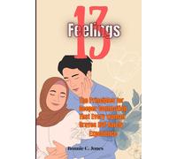13 Feelings: The Principles for Deeper Connection That Every Woman Craves but Rarely Experiences