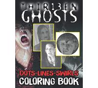 13 Ghosts Dots Lines Swirls Coloring Book: Special New Kind Dots Lines Swirls Activity Books For Adults, Boys, Girls Perfectly Portable Pages
