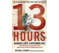 13 Hours: The explosive true story of how six men fought a terror attack and repelled enemy forces