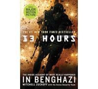 13 Hours: The Inside Account of What Really Happened in Benghazi
