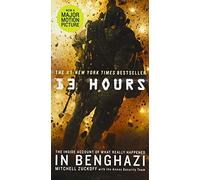 13 Hours: The Inside Account of What Really Happened in Benghazi