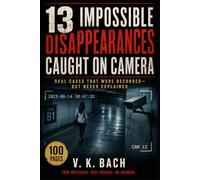 13 Impossible Disappearances Caught on Camera: Real Cases That Were Recorded - But Never Explained