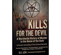 13 KILLS FOR THE DEVIL: A Worldwide History of Murder in the Name of the Dark