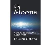 13 Moons: A guide to ancestral Witchcraft: 1