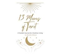 13 Moons of Tarot: A Guided Journal for Intuitive Living