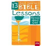 13 Most Important Bible Lessons for Kids about God