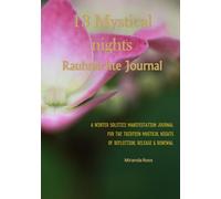 13 Mystical Nights Rauhnächte: A winter solice Manifestation Journal for the 13 Magical Nights of reflection, release & Renewal