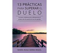13 prácticas para superar el duelo: Acciones cotidianas para sobreponerse al primer año de ausencia de un ser querido