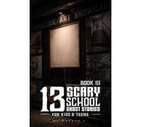 13 Scary School Ghost Stories for Kids & Teens III: Pep Rally Chants, Haunted Talent Shows, Vanishing Track Lanes, Band Concert Nightmares, Cursed ... & Beyond (Scary Stories for Kids and Teens)