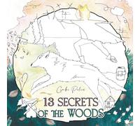 13 Secrets of the woods: A Coloring book based on the Quintessence and its expression in nature. The life cycle of trees, biological laws, ... for children. (Homeschooling Collection)