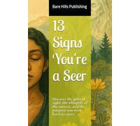 13 Signs You're a Seer: Discover the gifts of sight, the whispers of the unseen, and the purpose you were born to carry.