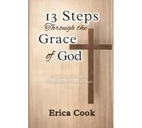 13 Steps through the Grace of God: A devotional journey through the transforming power of God’s Grace