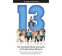 13: The Complete Book and Lyrics of the Broadway Musical (Applause Libretto Library)