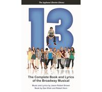 13: The Complete Book and Lyrics of the Broadway Musical (Applause Libretto Library)