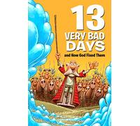 13 Very Bad Days and How God Fixed Them
