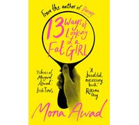 13 Ways of Looking at a Fat Girl: From the author by Mona Awad (PB 2023)
