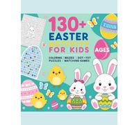 130+ Easter Activity Pages for Kids Ages 3-8: Fun and Educational Easter Games, Mazes, Coloring Pages, Dot-to-Dot and More | Perfect for Toddlers and Children