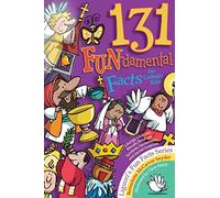 131 Fun-Damental Facts for Catholic Kids: Liturgy, Litanies, Rituals, Rosaries, Symbols, Sacraments and Sacred Scripture (Fun Facts)