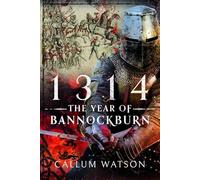 1314: The Year of Bannockburn