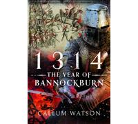1314: The Year of Bannockburn