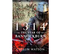 1314: The Year of Bannockburn