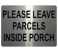 1337 PLEASE LEAVE PARCELS INSIDE PORCH Metal Aluminium Plaque Sign Door House (20x15cm, Brushed Silver)