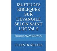 134 ETUDES BIBLIQUES SUR L’EVANGILE SELON SAINT LUC: ETUDES EN GROUPES