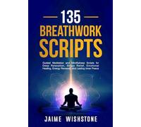 135 Breathwork Scripts: Guided Meditation and Mindfulness Scripts for Deep Relaxation, Stress Relief, Emotional Healing, Energy Renewal, and Lasting Inner Peace: 11 (Guided Meditation Scripts Series)