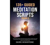 135+ Guided Meditation Scripts (Volume 3): For Healing Trauma, Stress Reduction, Spiritual Connection, Sleep Enhancement, Self-Love, Self-Compassion, ... (Guided Meditation Scripts Series)