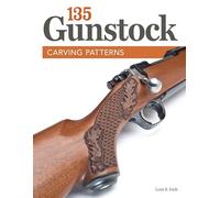 135 Gunstock Carving Patterns (Fox Chapel Publishing) A Treasury of Classic Designs to Beautify Any Firearm, including Deer, Elk, Bears, Oak Leaves, Fishscale, Basketweave, Checkering, Scrolls, & More