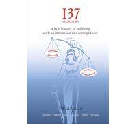 137 Murders: A WWII story of suffering with an inhumane and corrupt twist