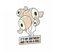 13cmx9.2cm for IT S My Birthday and I M ON A ROLL