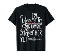 13th Wedding Anniversary For Him - Humor 13 Years Marriage T-Shirt