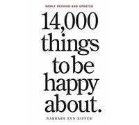 14,000 Things to Be Happy About. : Newly Revised and Updated