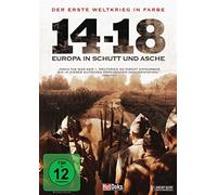14-18: Europa in Schutt und Asche: Der Erste Weltkrieg in Farbe