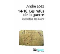 14-18 Les refus de la guerre: Une histoire des mutins: A35523 (Folio Histoire)